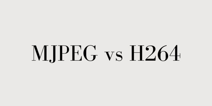 MJPEG vs H264